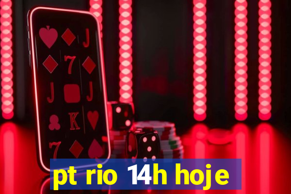 pt rio 14h hoje